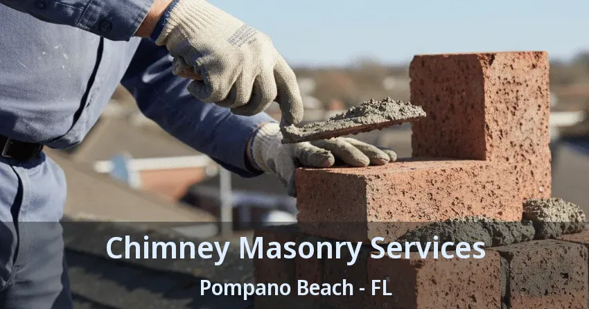 Chimney Masonry Services Pompano Beach - FL