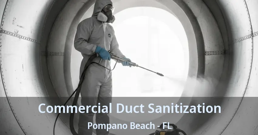 Commercial Duct Sanitization Pompano Beach - FL Commercial Duct Sanitization Pompano Beach - FL