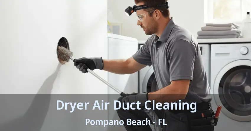 Dryer Air Duct Cleaning Pompano Beach - FL
