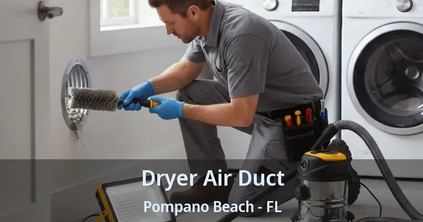 Dryer Air Duct Pompano Beach - FL Dryer Air Duct Pompano Beach - FL