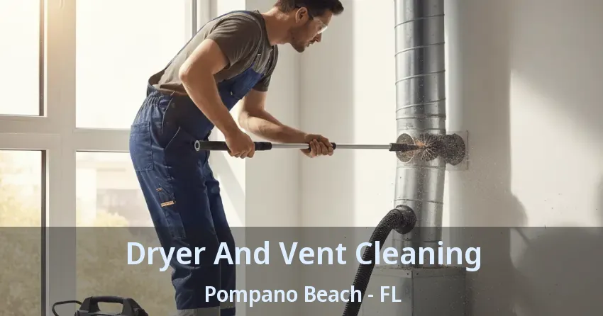 Dryer And Vent Cleaning Pompano Beach - FL