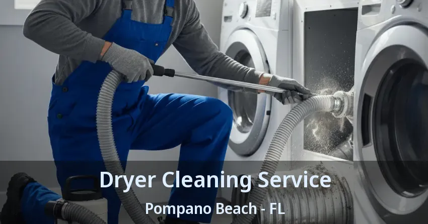 Dryer Cleaning Service Pompano Beach - FL