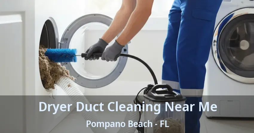 Dryer Duct Cleaning Near Me Pompano Beach - FL