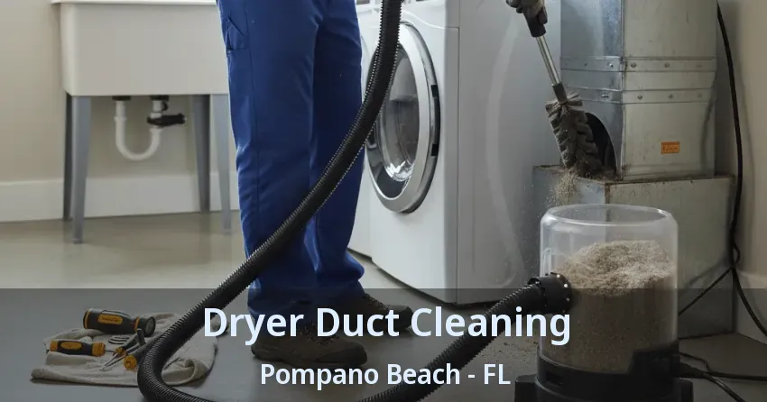 Dryer Duct Cleaning Pompano Beach - FL