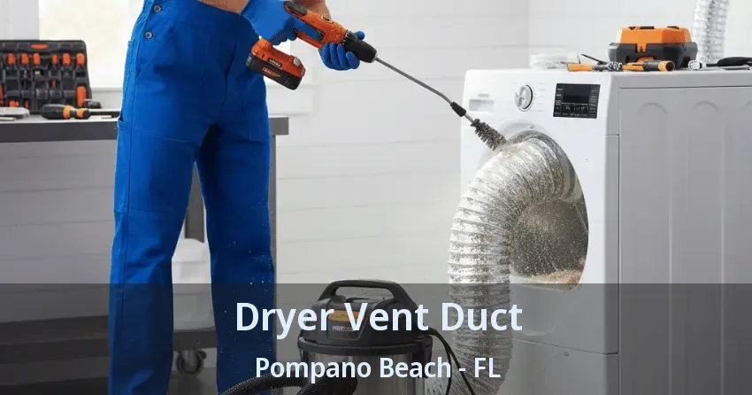 Dryer Vent Duct Pompano Beach - FL