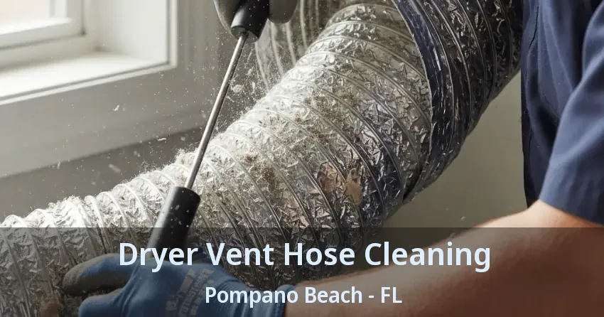 Dryer Vent Hose Cleaning Pompano Beach - FL