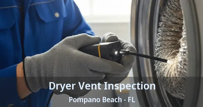 Dryer Vent Inspection Pompano Beach - FL