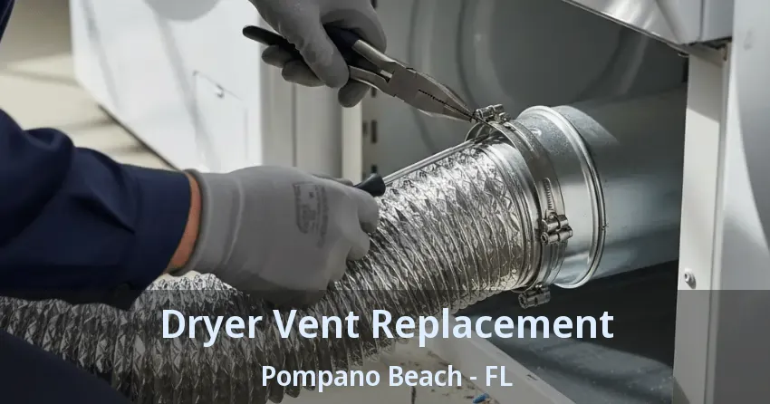 Dryer Vent Replacement Pompano Beach - FL