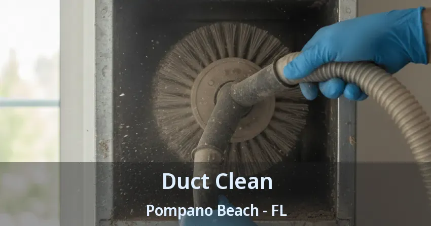 Duct Clean Pompano Beach - FL