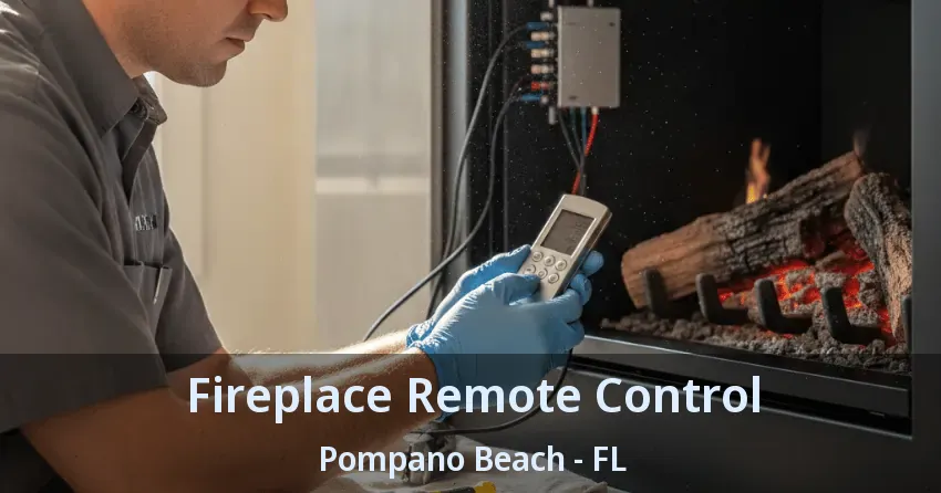 Fireplace Remote Control Pompano Beach - FL