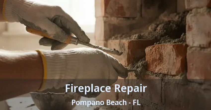 Fireplace Repair Pompano Beach - FL