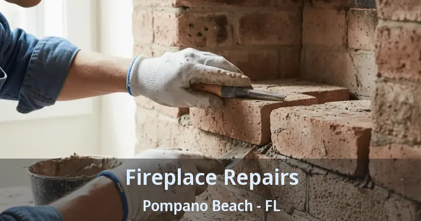 Fireplace Repairs Pompano Beach - FL