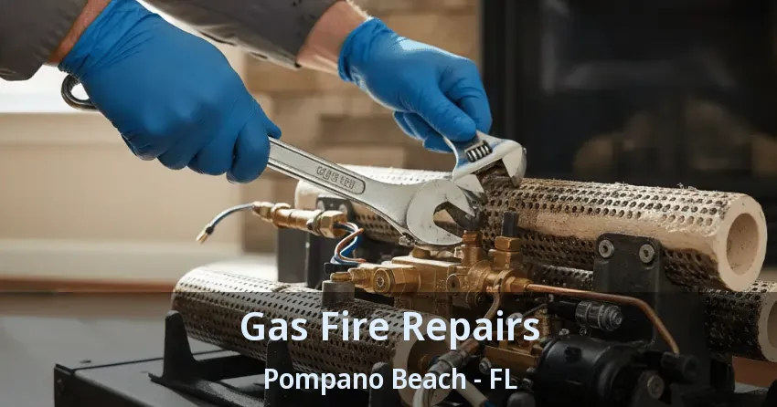 Gas Fire Repairs Pompano Beach - FL