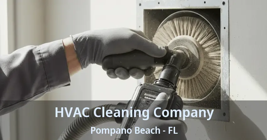 HVAC Cleaning Company Pompano Beach - FL