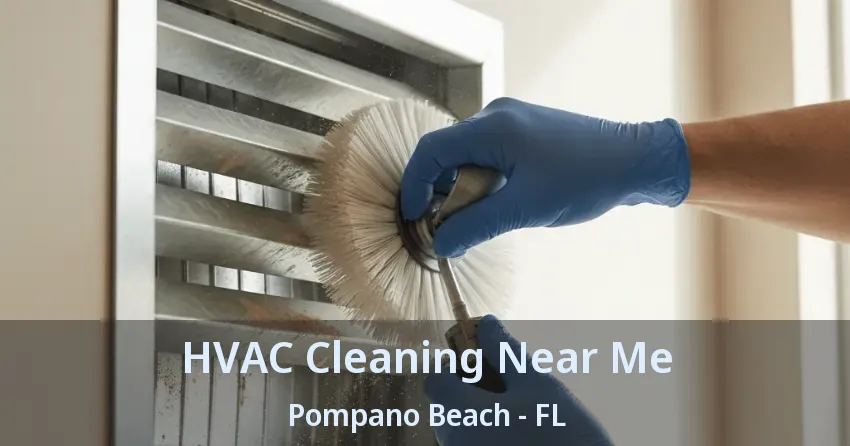 HVAC Cleaning Near Me Pompano Beach - FL