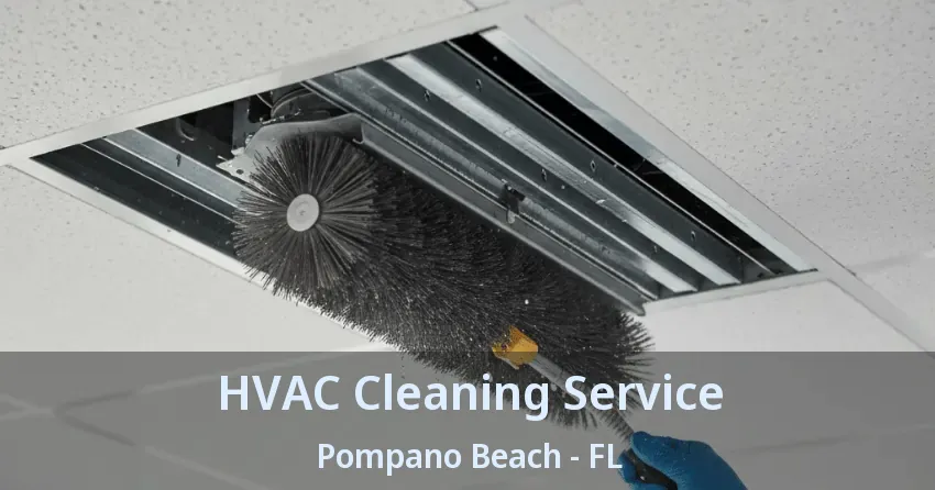 HVAC Cleaning Service Pompano Beach - FL