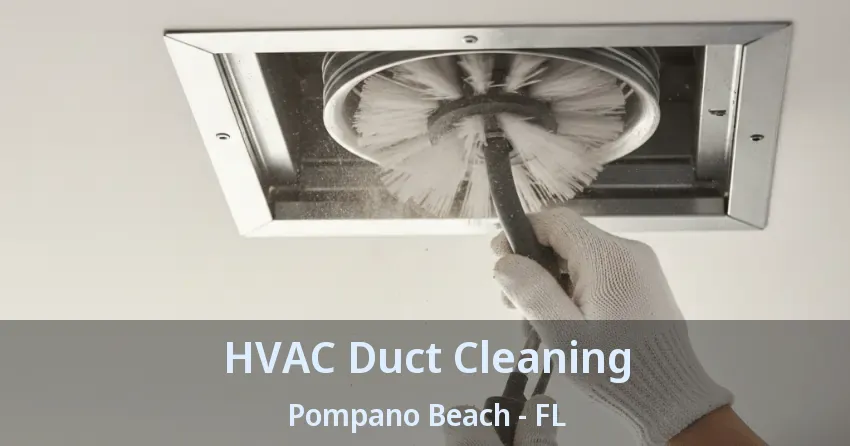 HVAC Duct Cleaning Pompano Beach - FL