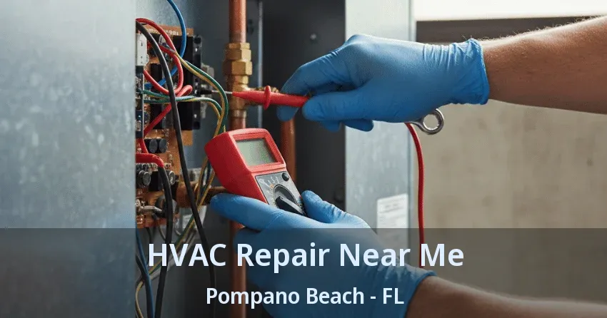 HVAC Repair Near Me Pompano Beach - FL