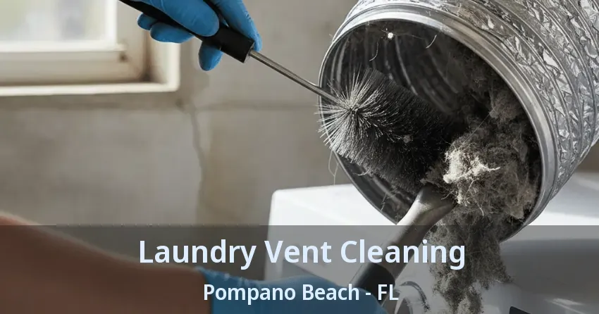 Laundry Vent Cleaning Pompano Beach - FL