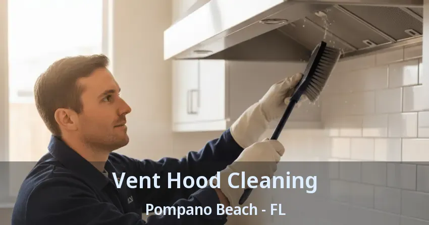 Vent Hood Cleaning Pompano Beach - FL